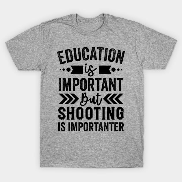 Shooting Is Importanter T-Shirt by Mad Art